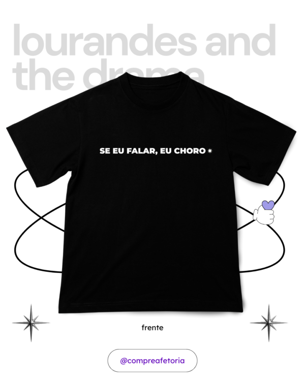 Camiseta Se eu falar eu choro - Lourandes